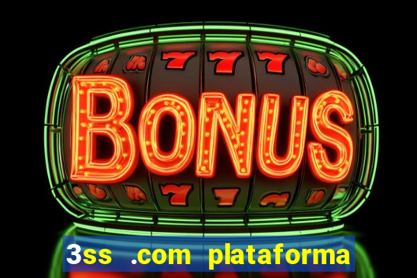 3ss .com plataforma de jogos